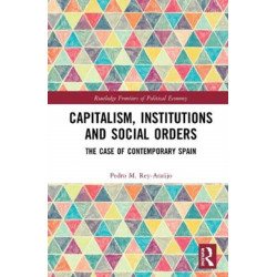 Capitalism, Institutions and Social Orders: The Case of Contemporary Spain