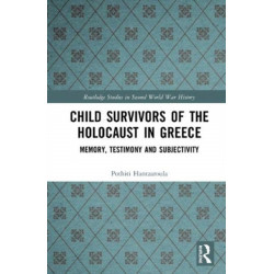 Child Survivors of the Holocaust in Greece: Memory, Testimony and Subjectivity