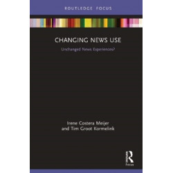 Changing News Use: Unchanged News Experiences?