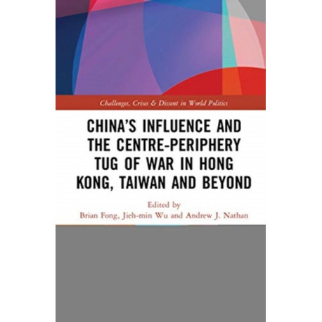 China’s Influence and the Center-periphery Tug of War in Hong Kong, Taiwan and Indo-Pacific