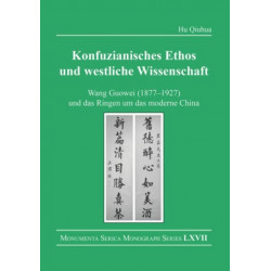 Konfuzianisches Ethos und westliche Wissenschaft: Wang Guowei (1877-1927) und das Ringen um das moderne China