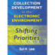 Collection Development in the Electronic Environment: Shifting Priorities