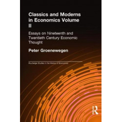 Classics and Moderns in Economics Volume II: Essays on Nineteenth and Twentieth Century Economic Thought
