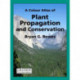 A Colour Atlas of Plant Propagation and Conservation