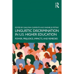 Linguistic Discrimination in US Higher Education: Power, Prejudice, Impacts, and Remedies