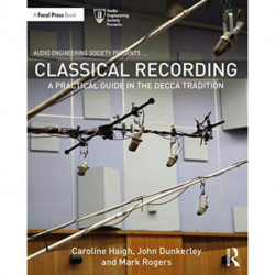 Classical Recording: A Practical Guide in the Decca Tradition