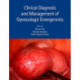 Clinical Diagnosis and Management of Gynecologic Emergencies