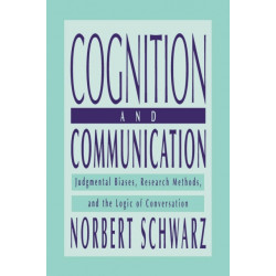Cognition and Communication: Judgmental Biases, Research Methods, and the Logic of Conversation