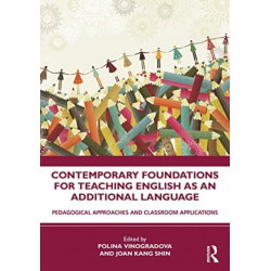 Contemporary Foundations for Teaching English as an Additional Language: Pedagogical Approaches and Classroom Applications