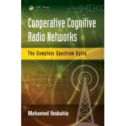 Cooperative Cognitive Radio Networks: The Complete Spectrum Cycle