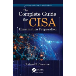 The Complete Guide for CISA Examination Preparation