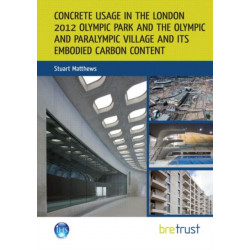 Concrete Usage in the London 2012 Olympic Park and the Olympic and Paralympic Village and its Embodied Carbon Content