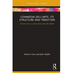 Commedia dell'Arte, its Structure and Tradition: Antonio Fava in Conversation with John Rudlin