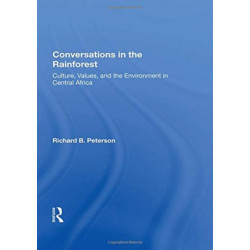 Conversations In The Rainforest: Culture, Values, And The Environment In Central Africa
