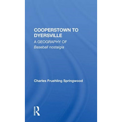 Cooperstown To Dyersville: A Geography Of Baseball Nostalgia