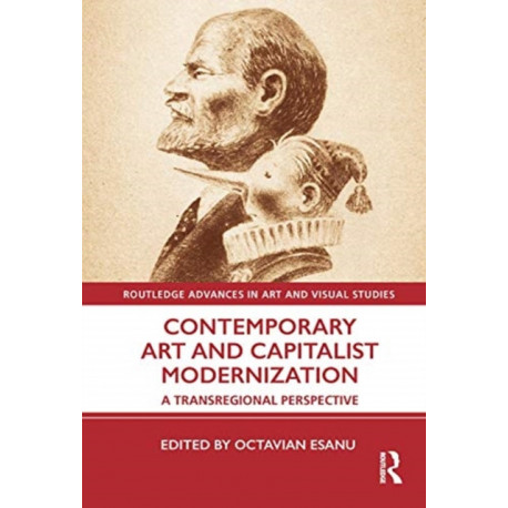 Contemporary Art and Capitalist Modernization: A Transregional Perspective