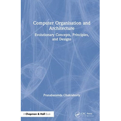 Computer Organisation and Architecture: Evolutionary Concepts, Principles, and Designs
