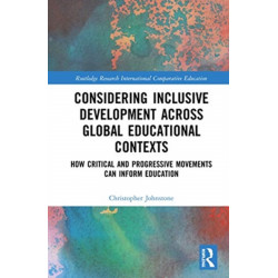 Considering Inclusive Development across Global Educational Contexts: How Critical and Progressive Movements can Inform Education