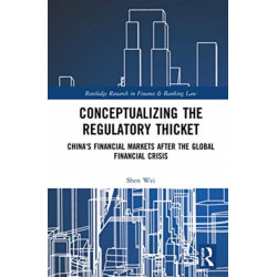 Conceptualizing the Regulatory Thicket: China's Financial Markets after the Global Financial Crisis