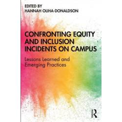 Confronting Equity and Inclusion Incidents on Campus: Lessons Learned and Emerging Practices