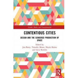 Contentious Cities: Design and the Gendered Production of Space