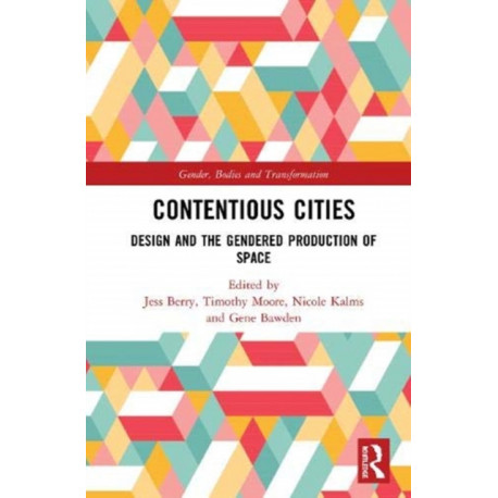 Contentious Cities: Design and the Gendered Production of Space