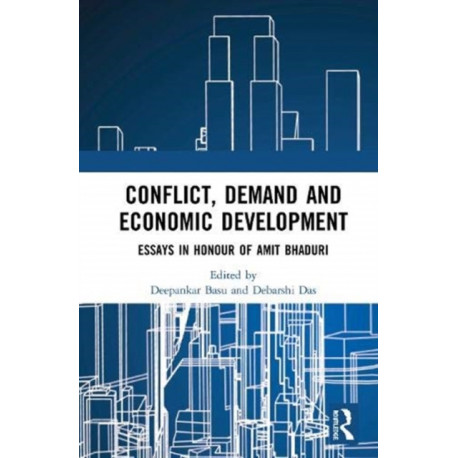 Conflict, Demand and Economic Development: Essays in Honour of Amit Bhaduri