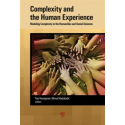 Complexity and the Human Experience: Modeling Complexity in the Humanities and Social Sciences