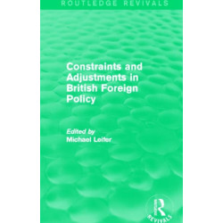 Constraints and Adjustments in British Foreign Policy (Routledge Revivals)