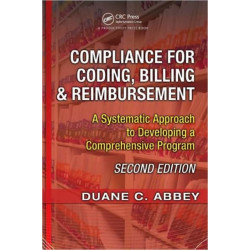 Compliance for Coding, Billing & Reimbursement: A Systematic Approach to Developing a Comprehensive Program