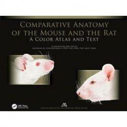 Comparative Anatomy of the Mouse and the Rat: A Color Atlas and Text