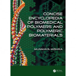 Concise Encyclopedia of Biomedical Polymers and Polymeric Biomaterials: Adhesives - Medical Devices and Preparative Medicine