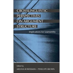 Crosslinguistic Perspectives on Argument Structure: Implications for Learnability