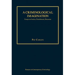 A Criminological Imagination: Essays on Justice, Punishment, Discourse