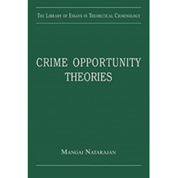 Crime Opportunity Theories: Routine Activity, Rational Choice and their Variants