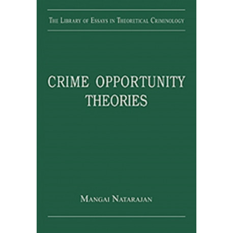 Crime Opportunity Theories: Routine Activity, Rational Choice and their Variants