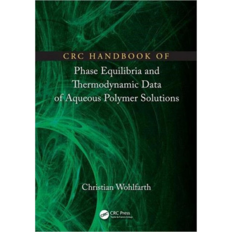 CRC Handbook of Phase Equilibria and Thermodynamic Data of Aqueous Polymer Solutions