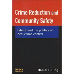 Crime Reduction and Community Safety: Labour and the politics of local crime control