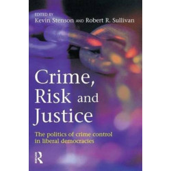 Crime, Risk and Justice: The politics of crime control in liberal democracies
