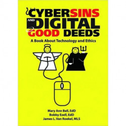 Cybersins and Digital Good Deeds: A Book About Technology and Ethics