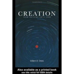 Creation: From Nothing Until Now
