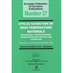 Cyclic Oxidation of High Temperature Materials EFC 27: Mechanisms, Testing Methods, Characterisation and Life Time Estimation - Proceedings of an EFC Workshop