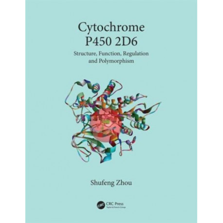 Cytochrome P450 2D6: Structure, Function, Regulation and Polymorphism