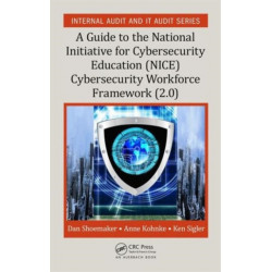 A Guide to the National Initiative for Cybersecurity Education (NICE) Cybersecurity Workforce Framework (2.0)