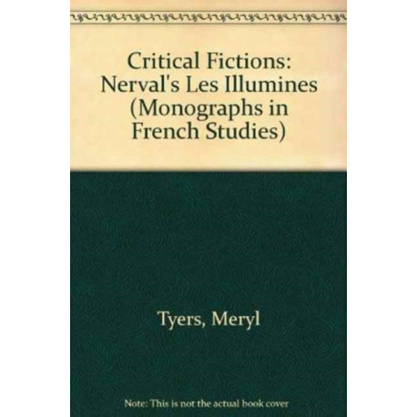 Critical Fictions: Nerval's "Les Illumines"