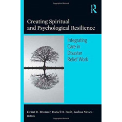 Creating Spiritual and Psychological Resilience: Integrating Care in Disaster Relief Work