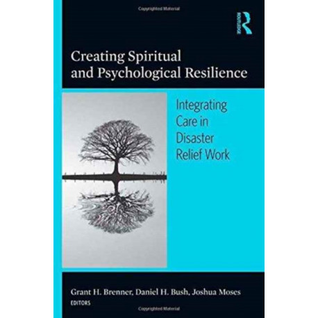 Creating Spiritual and Psychological Resilience: Integrating Care in Disaster Relief Work
