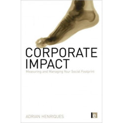 Corporate Impact: Measuring and Managing Your Social Footprint