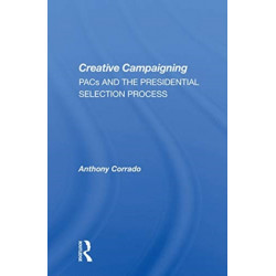 Creative Campaigning: Pacs And The Presidential Selection Process