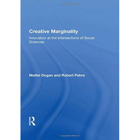 Creative Marginality: Innovation At The Intersections Of Social Sciences